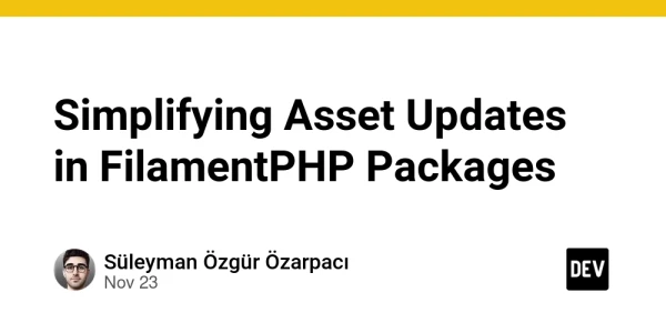 Simplifying Asset Updates in FilamentPHP Packages - DEV Community