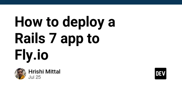 How to deploy a Rails 7 app to Fly.io - DEV Community