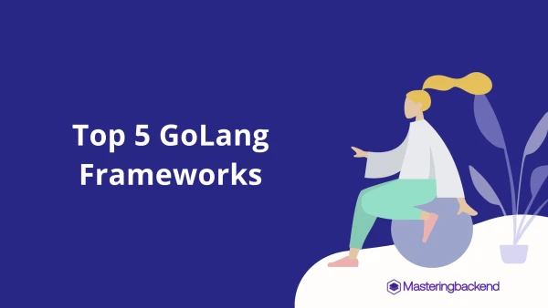 Top 5 GoLang Frameworks (2023) - Mastering Backend