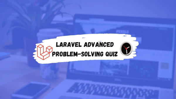 QuizApi - Laravel Advanced Problem-Solving Quiz