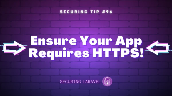 Security Tip: Ensure Your App Requires HTTPS!