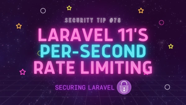 Security Tip #78: Laravel 11's Per-Second Rate Limiting