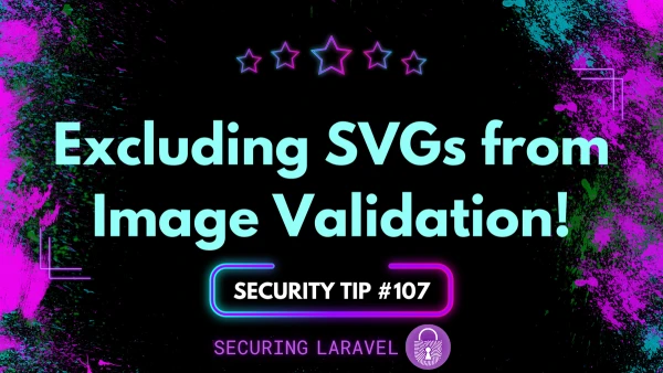 Security Tip: Excluding SVGs from Image Validation!