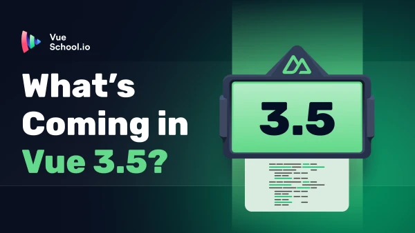 What’s Coming in Vue 3.5? - Vue School Articles
