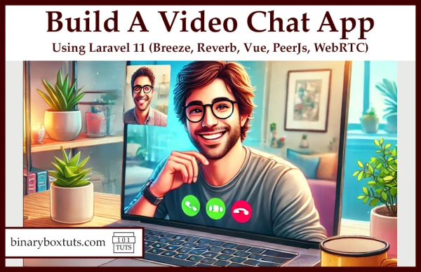 Building A Video Chat App Using Laravel 11 (Breeze, Reverb, Vue, PeerJs, WebRTC) - Binaryboxtuts