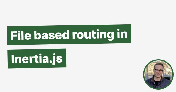 File based routing in Inertia.js - Aaron Francis