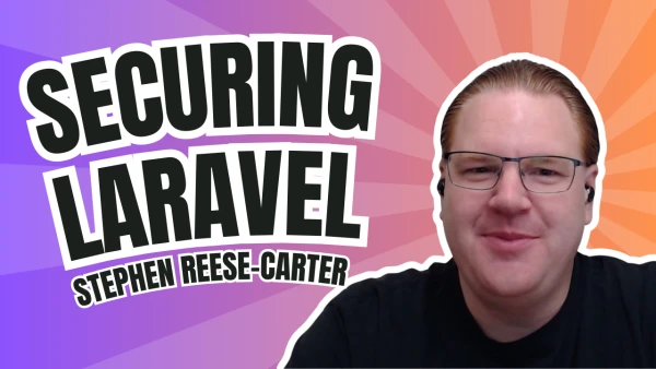 Securing Laravel Applications with Stephen Rees-Carter - Laravel News
