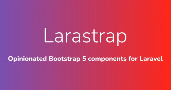 Larastrap: opinionated Bootstrap5 components for Laravel