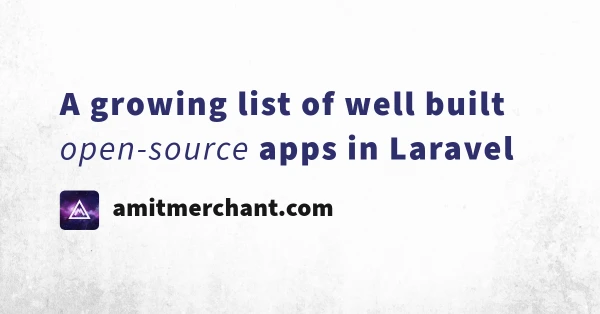 A growing list of well built open-source apps in Laravel — Amit Merchant — A blog on PHP, JavaScript, and more