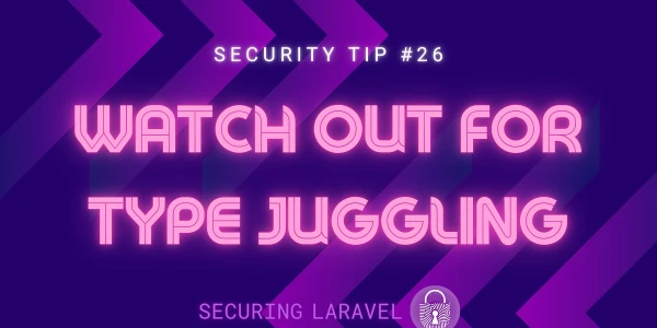 Security Tip: Watch Out for Type Juggling
