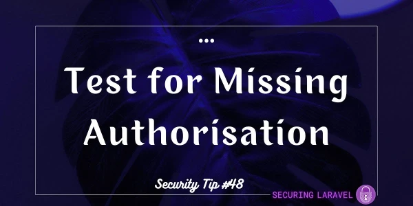 Security Tip: Test for Missing Authorisation