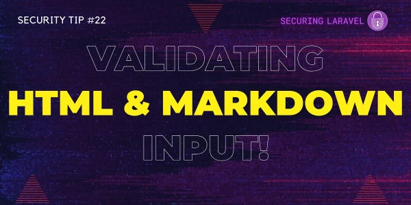 Security Tip: Validating HTML & Markdown Input!