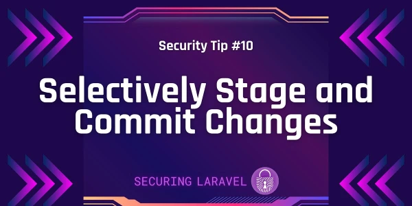 Security Tip: Selectively Stage and Commit Changes