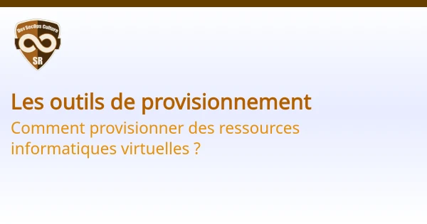 Les outils de provisionnement