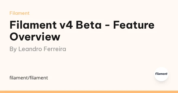 Filament v4 Beta - Feature Overview by Leandro Ferreira - Filament