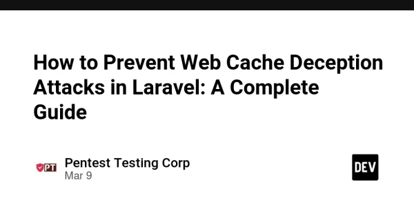 How to Prevent Web Cache Deception Attacks in Laravel: A Complete Guide - DEV Community