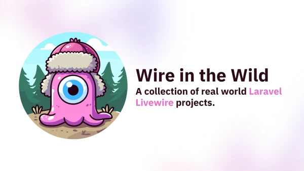 Wire in the Wild - Real World Laravel Livewire Projects