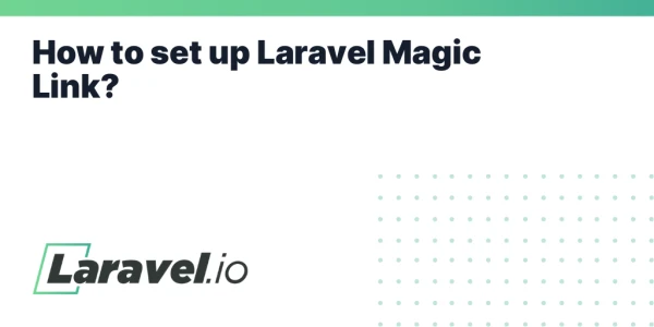 How to set up Laravel Magic Link? |         Laravel.io