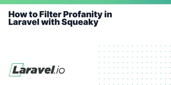 How to Filter Profanity in Laravel with Squeaky |         Laravel.io