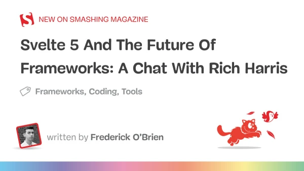 Svelte 5 And The Future Of Frameworks: A Chat With Rich Harris — Smashing Magazine