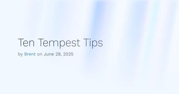 Ten Tempest Tips — Tempest